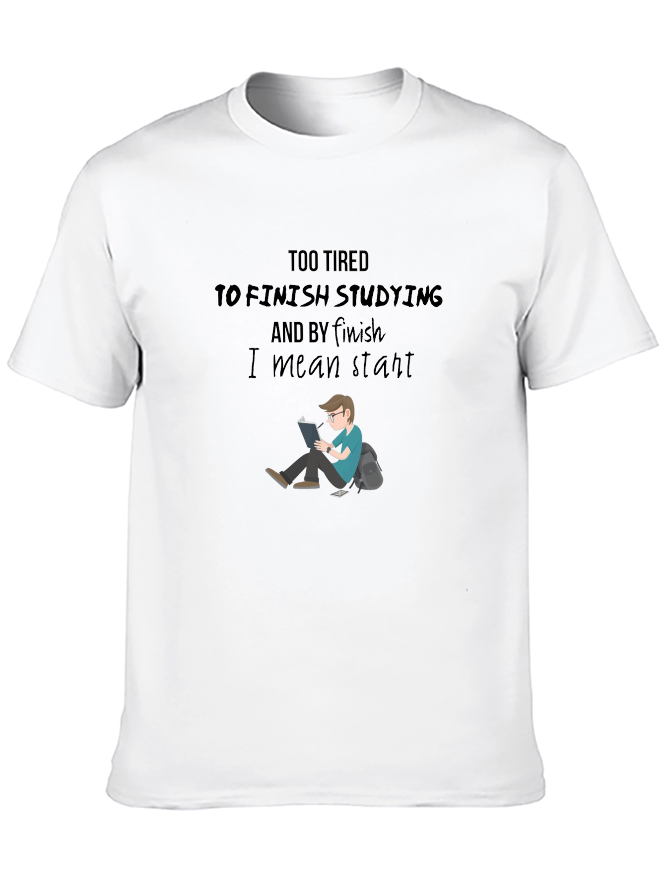 Too Tired to Study Graphic Tee
