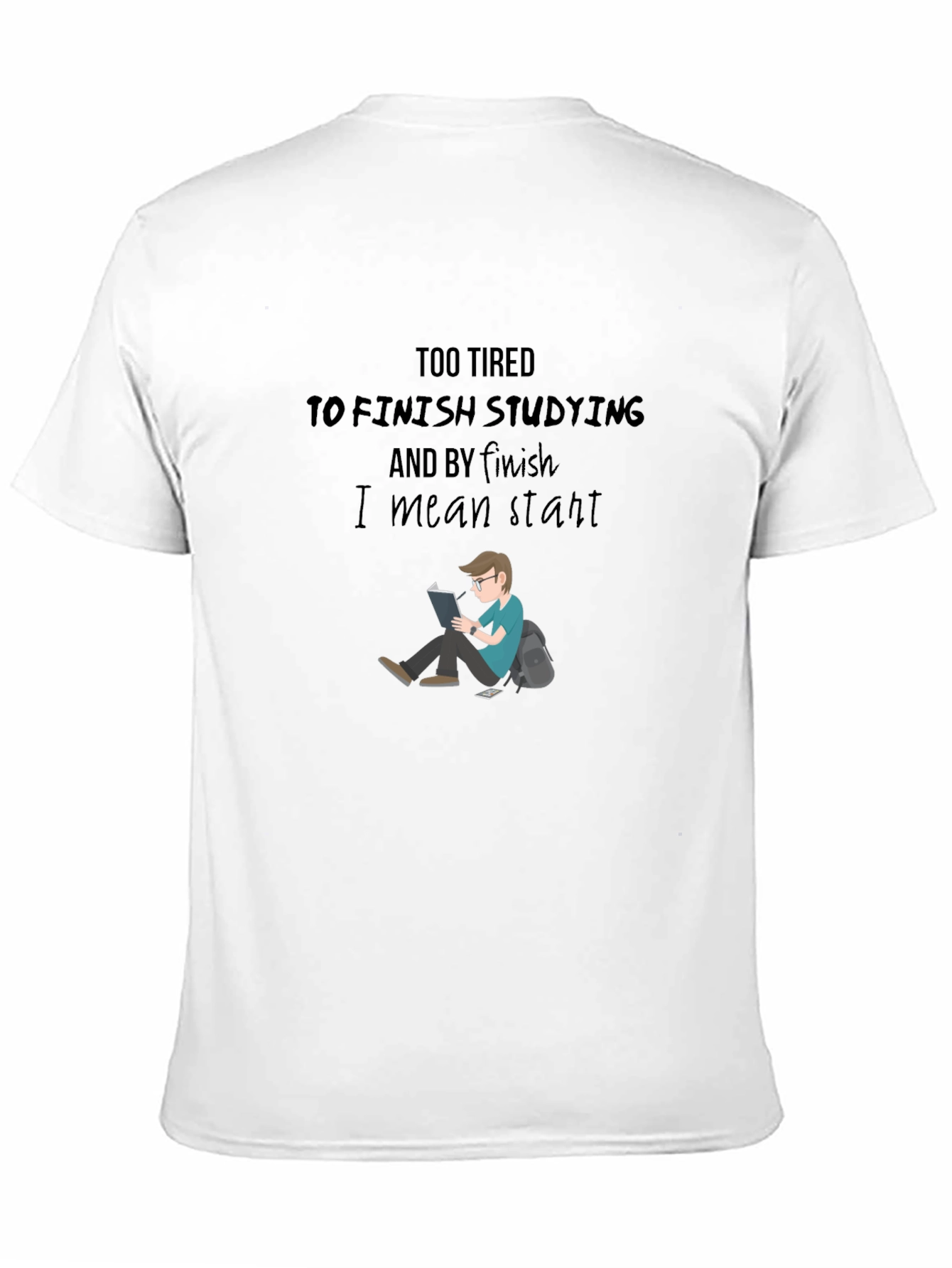 Too Tired to Study Graphic Tee
