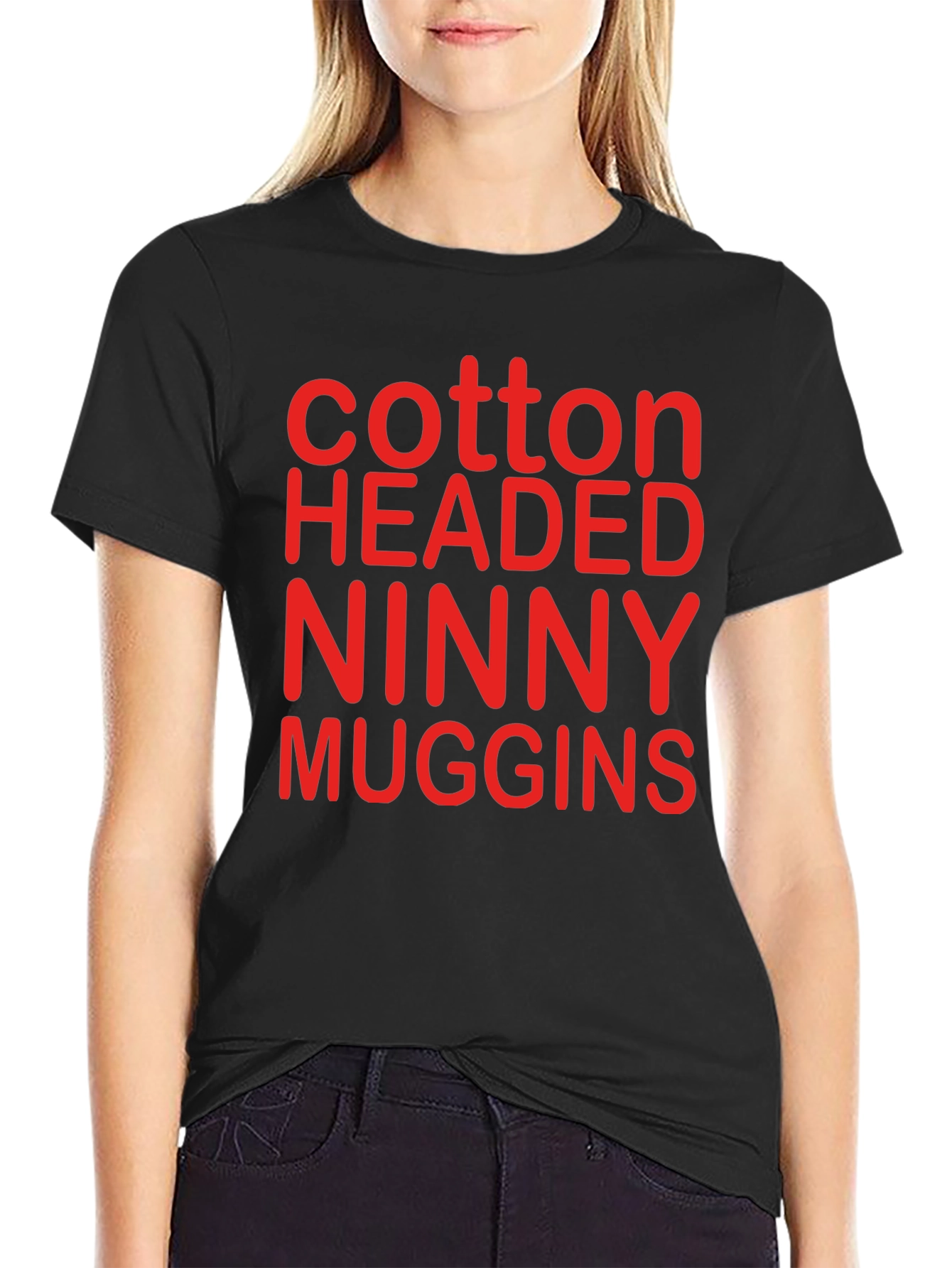 Cotton Headed Ninny Muggins T-Shirt