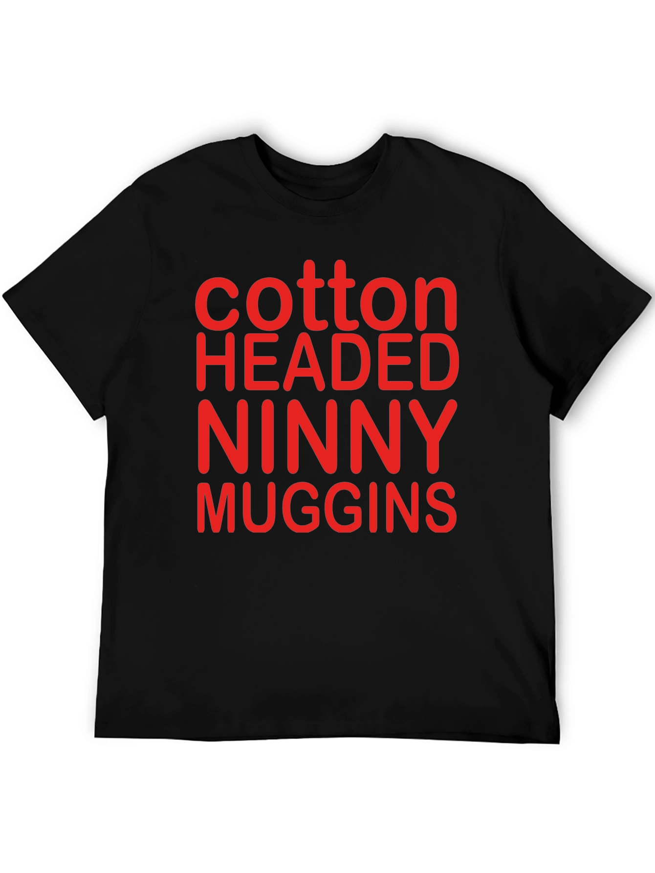 Cotton Headed Ninny Muggins T-Shirt