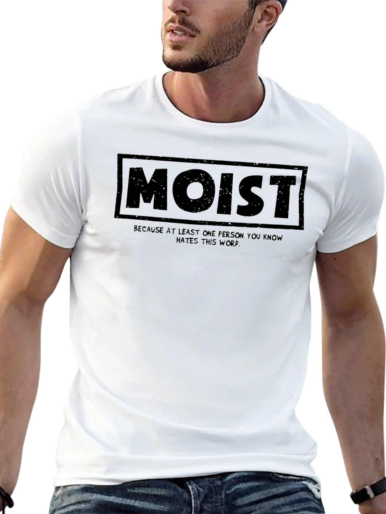 Moist T-Shirt - Because Someone Hates This Word