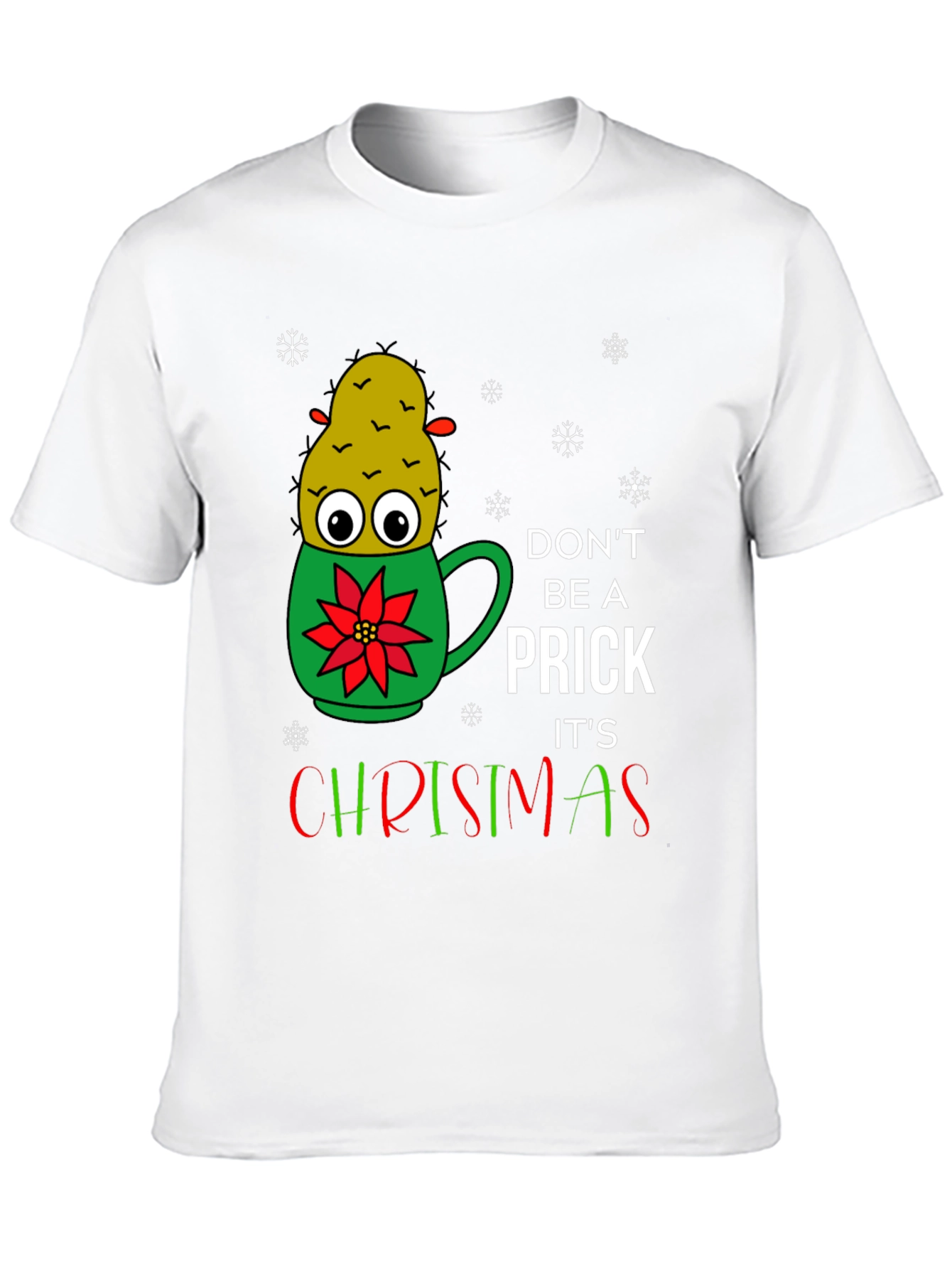 Dont Be A Prick Its Christmas T-Shirt