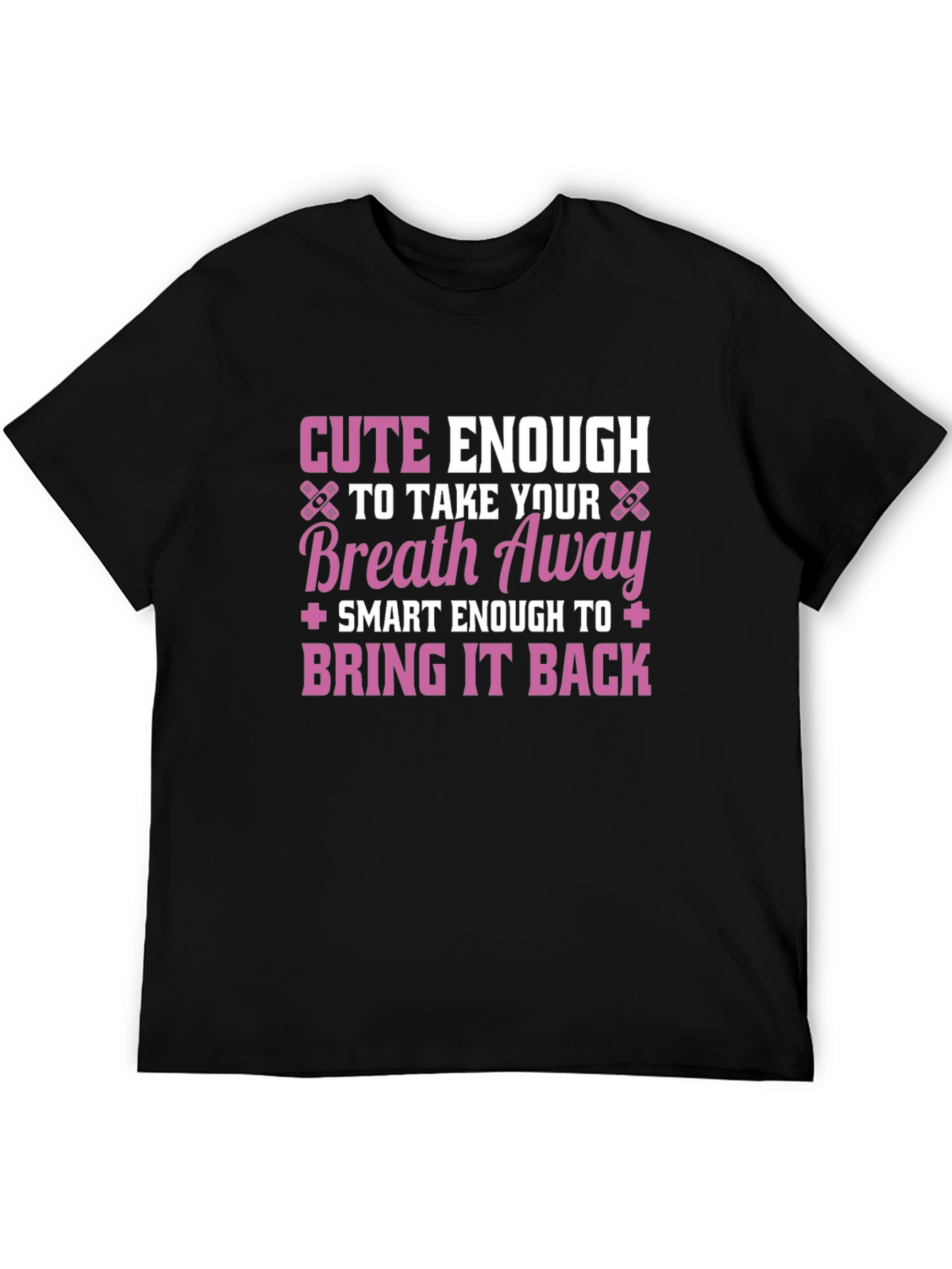 Cute Enough To Take Your Breath Away Black T-Shirt