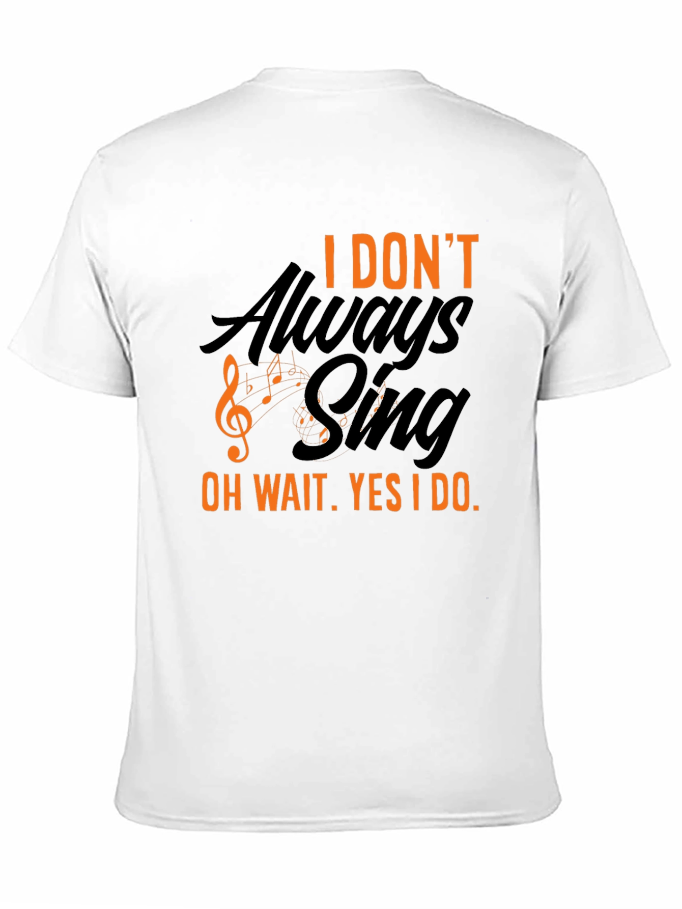 I Dont Always Sing T-Shirt - Black