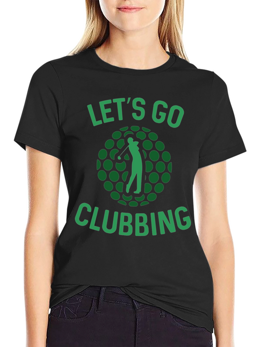 Lets Go Clubbing Golf T-Shirt
