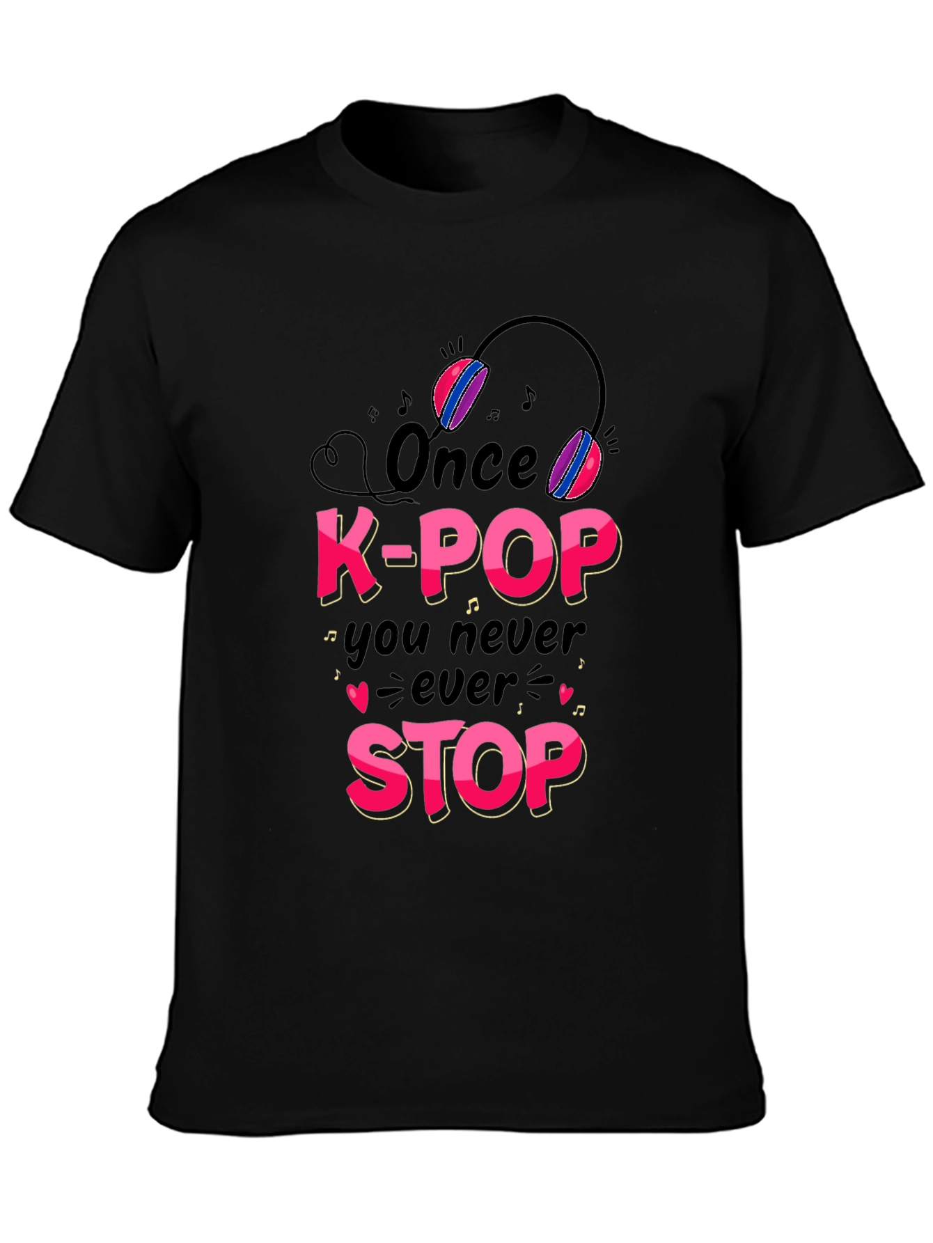 K-Pop Fan T-Shirt - Once You Never Stop!