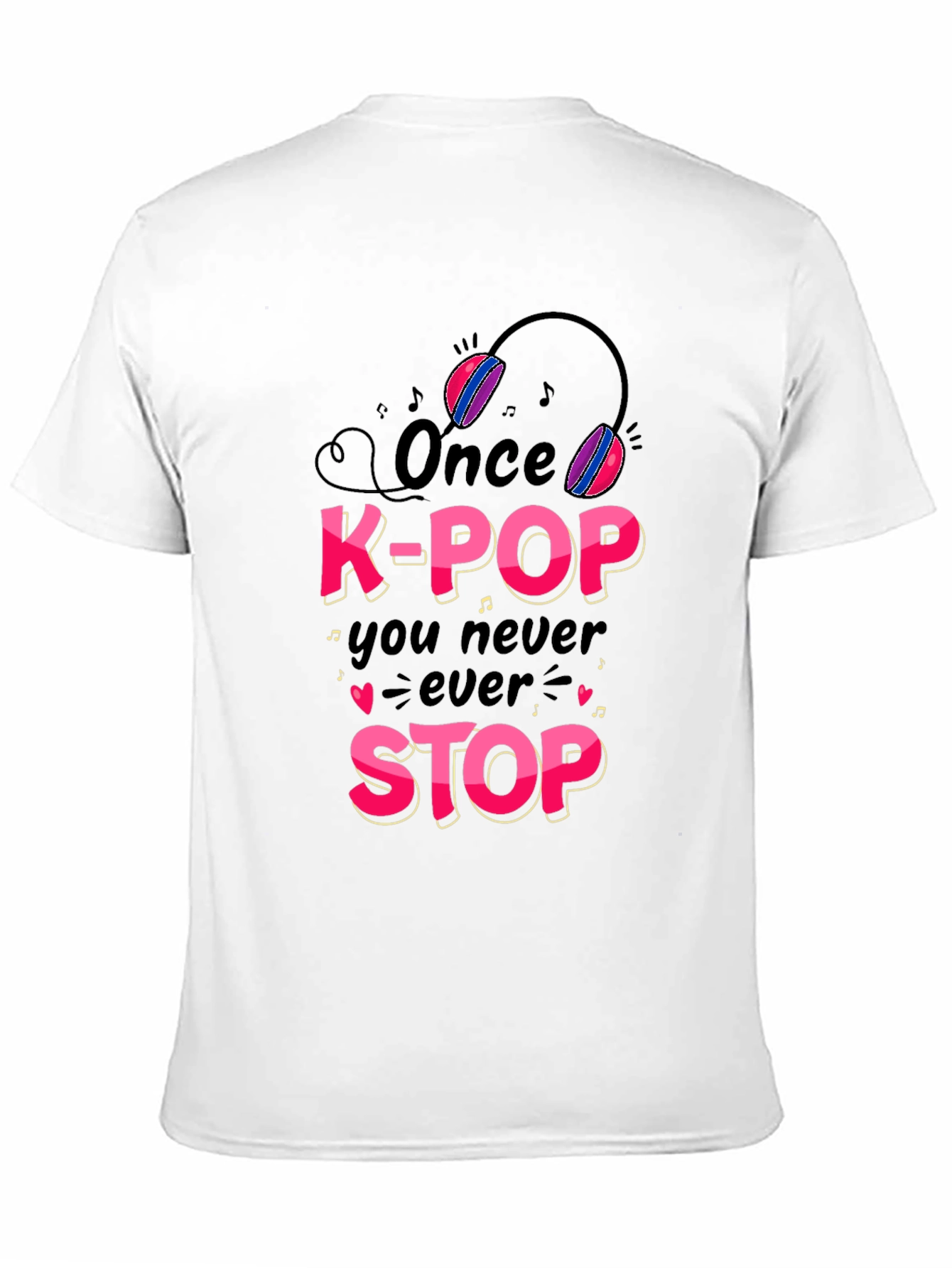 K-Pop Fan T-Shirt - Once You Never Stop!