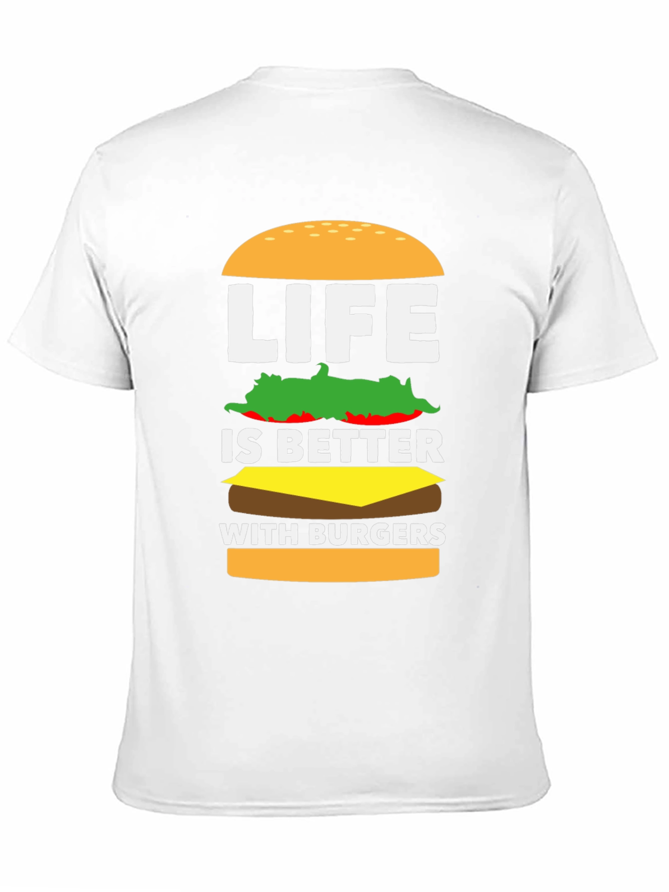 Life Is Better With Burgers T-Shirt - Foodie Tee