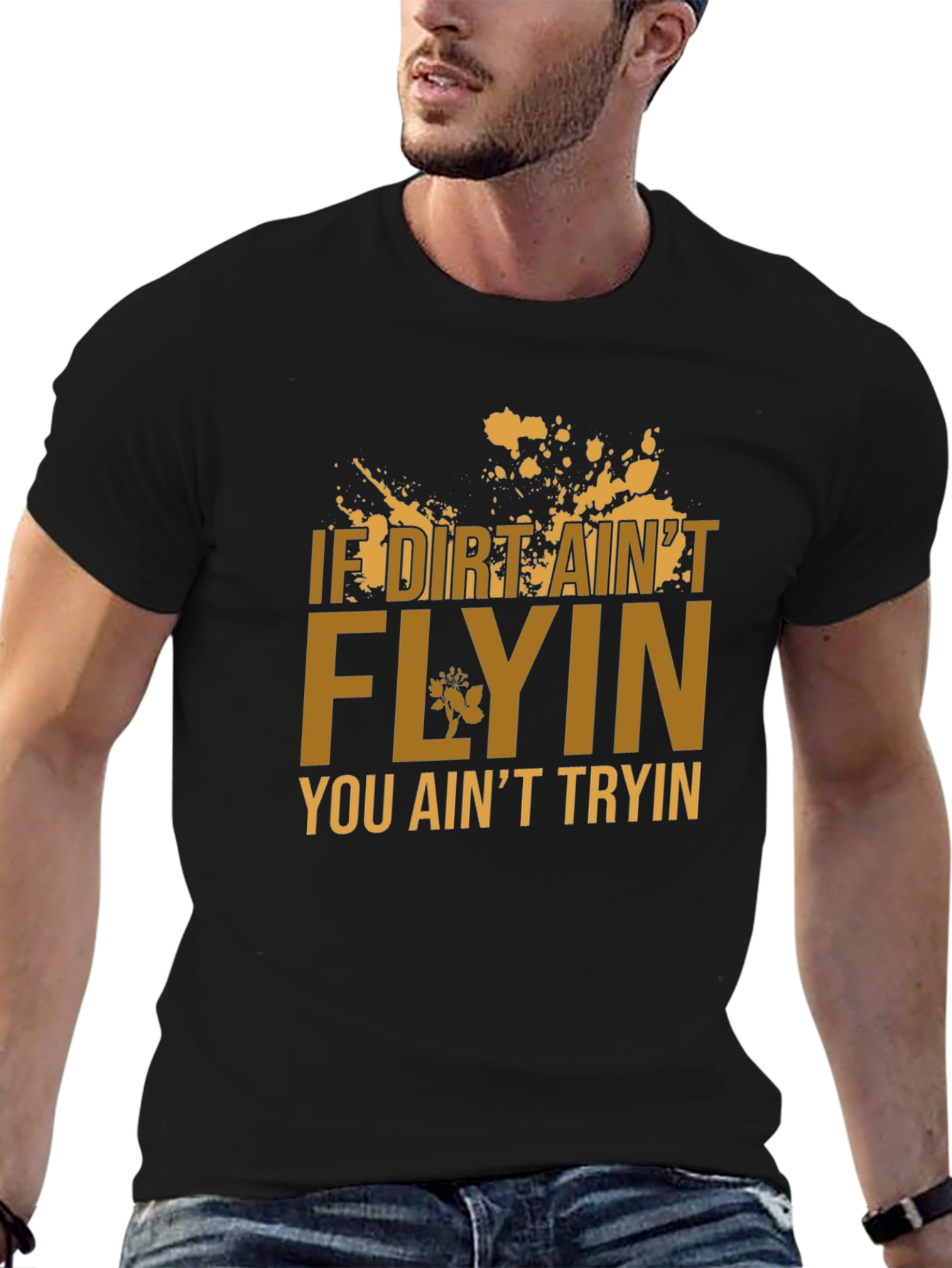 If Dirt Aint Flyin T-Shirt