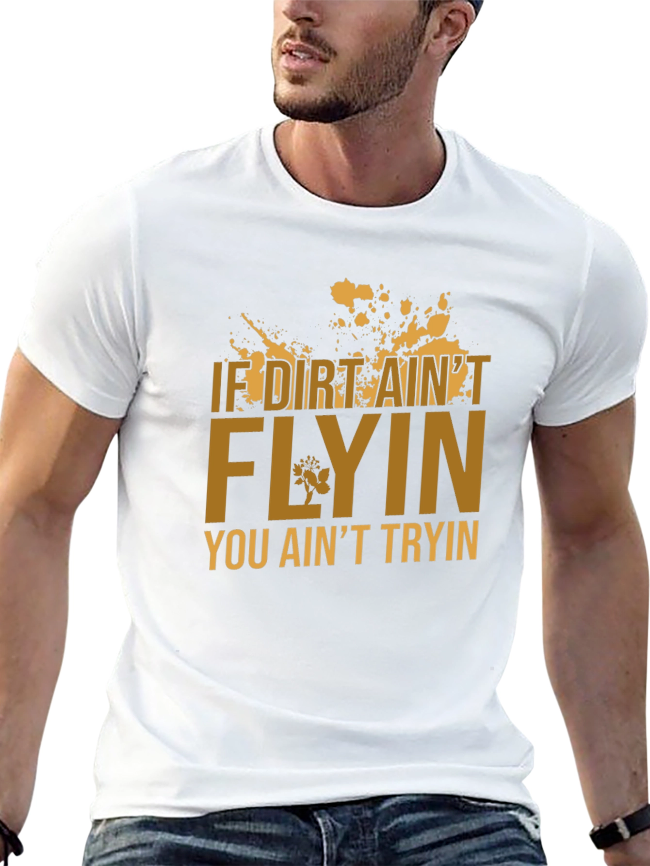 If Dirt Aint Flyin T-Shirt