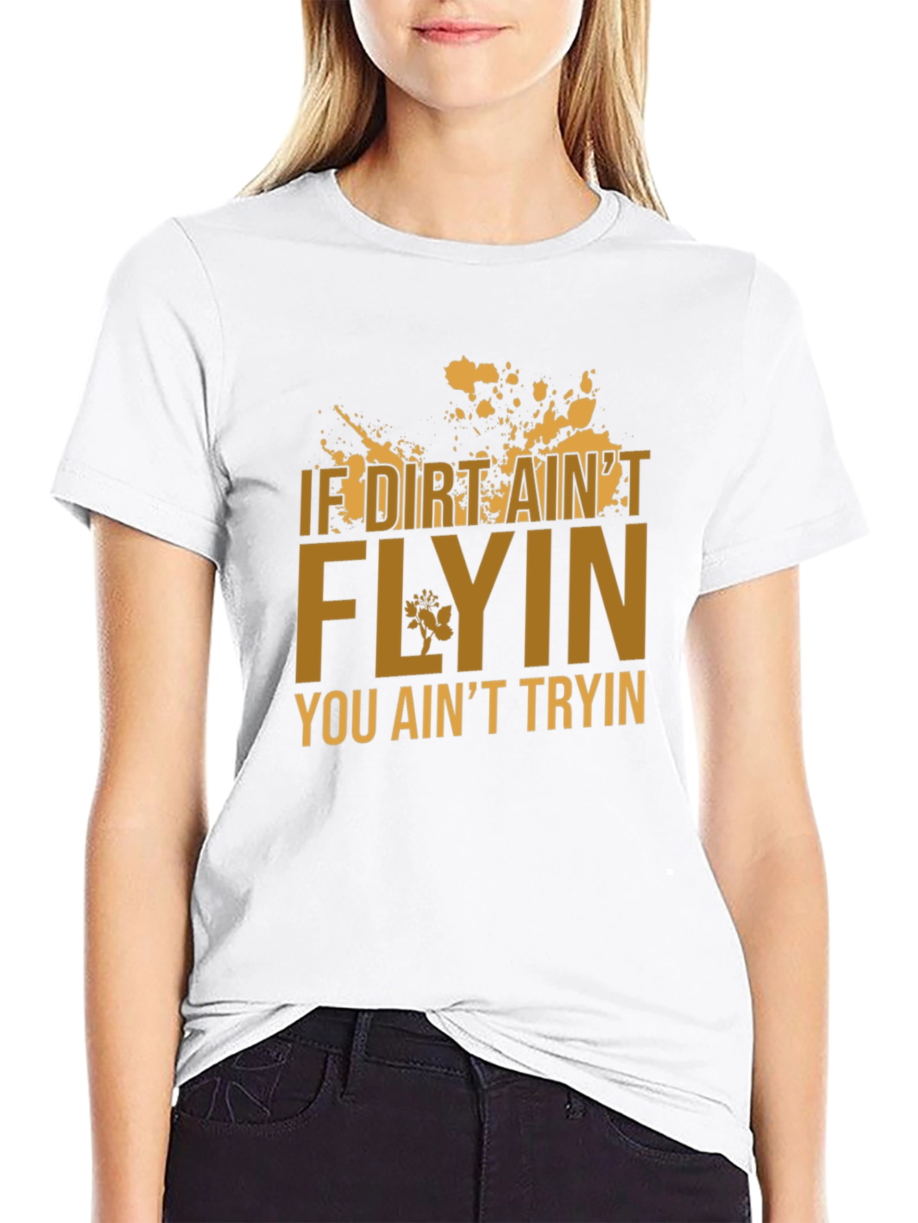 If Dirt Aint Flyin T-Shirt