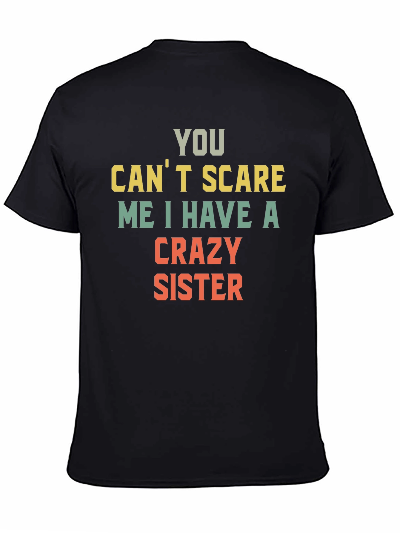 You Cant Scare Me Crazy Sister T-Shirt