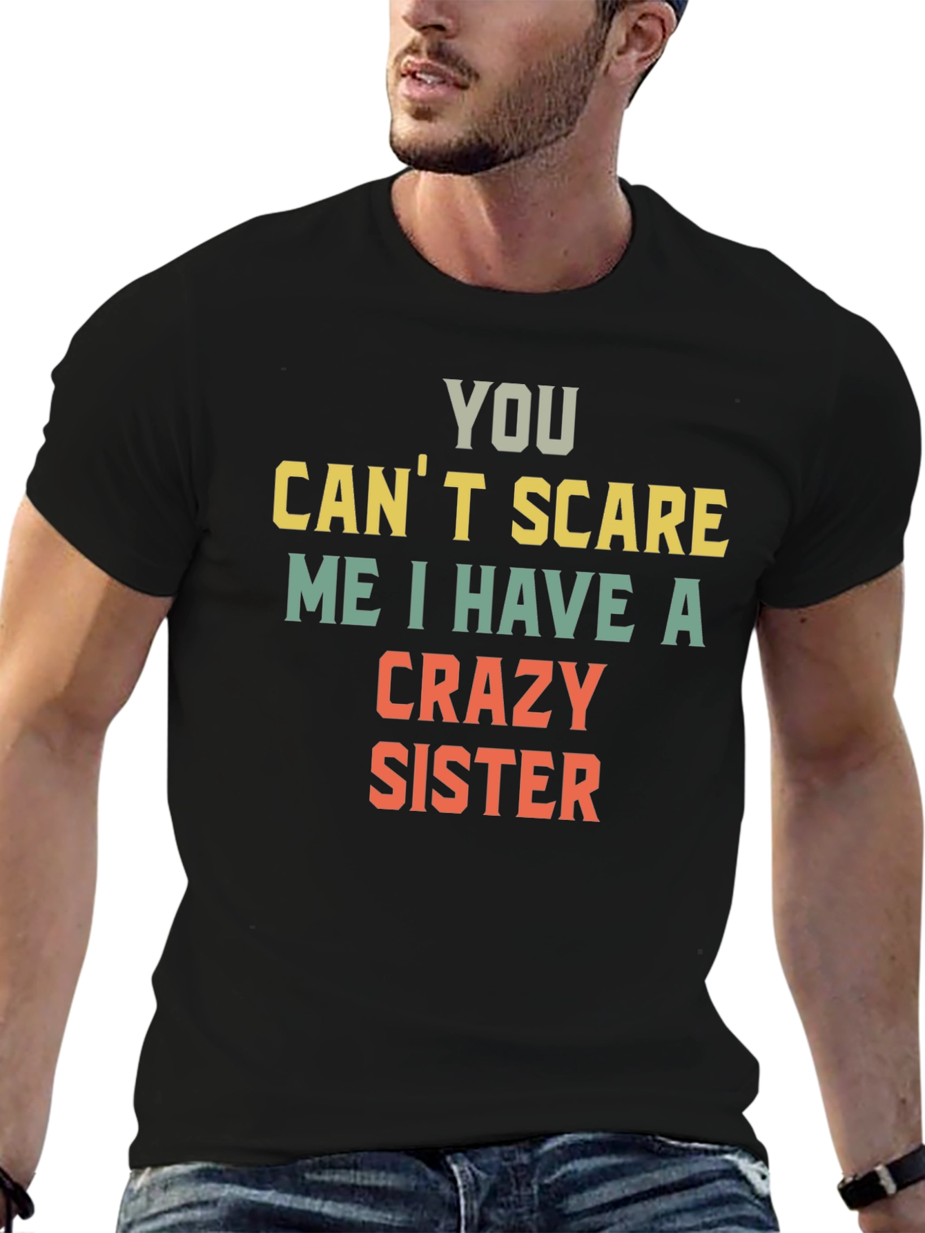 You Cant Scare Me Crazy Sister T-Shirt