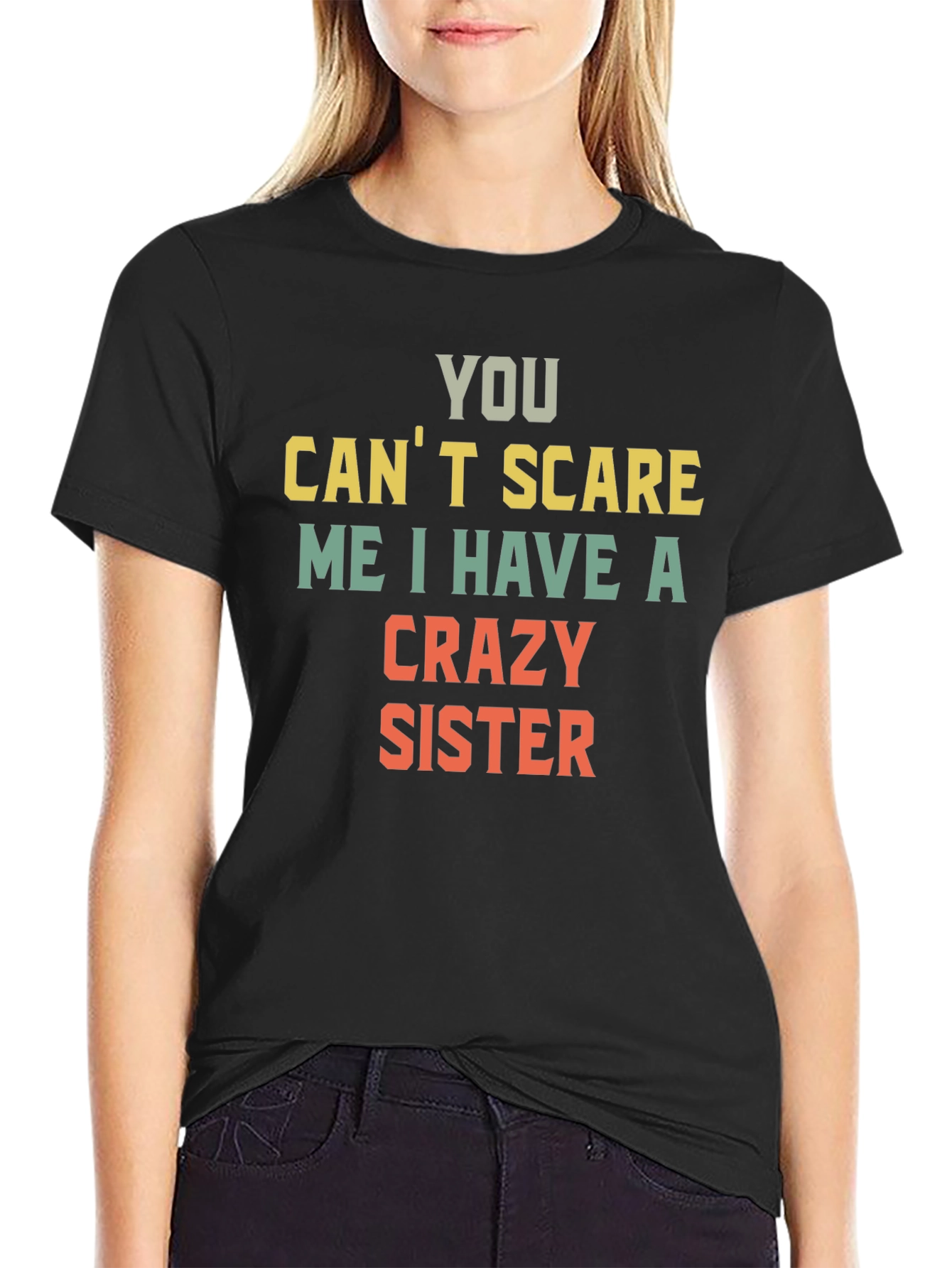 You Cant Scare Me Crazy Sister T-Shirt
