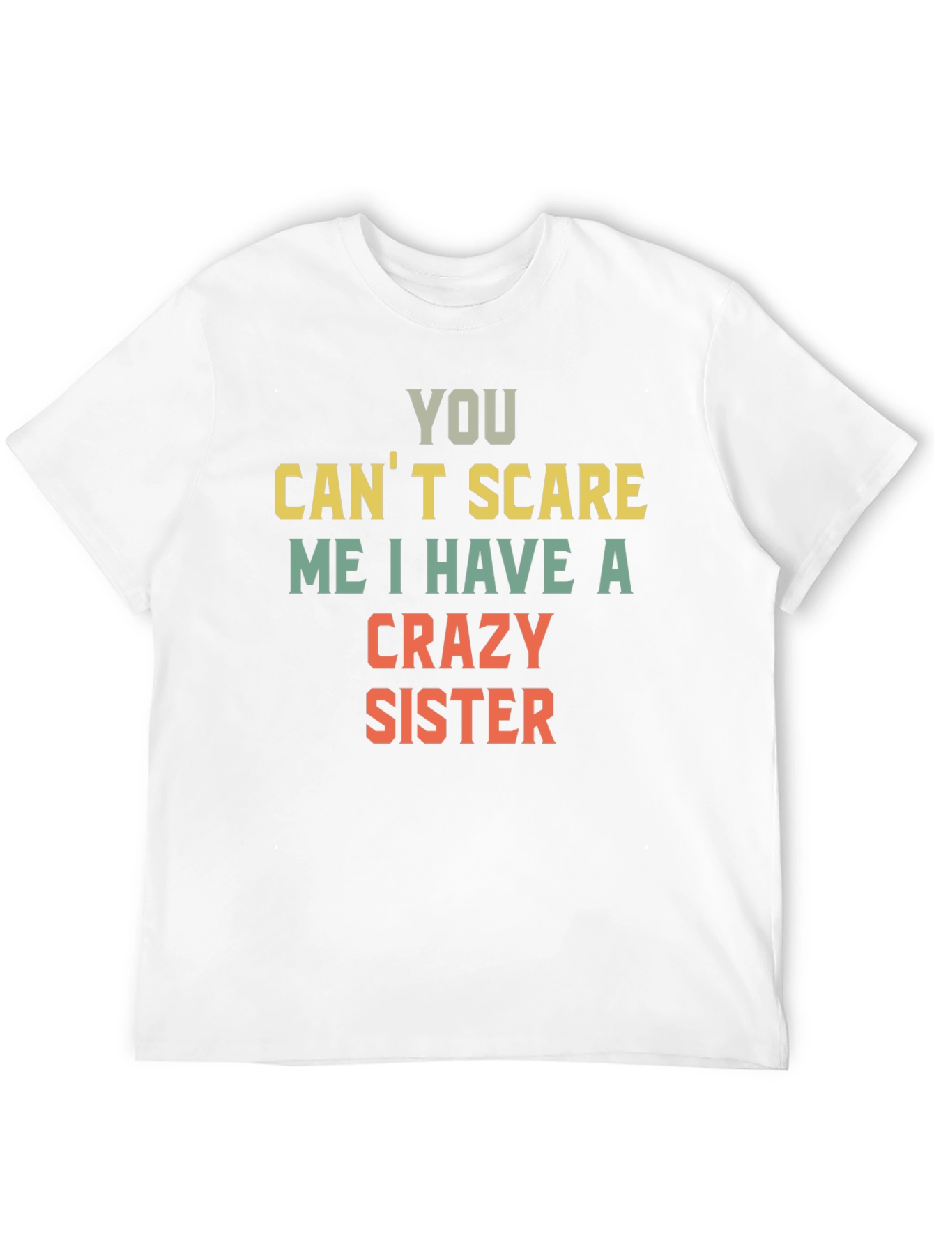 You Cant Scare Me Crazy Sister T-Shirt