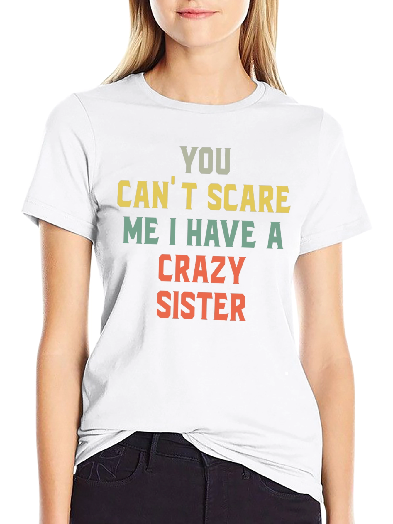 You Cant Scare Me Crazy Sister T-Shirt