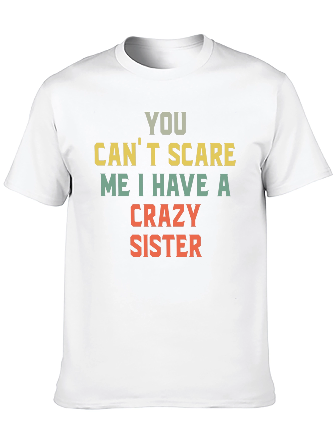 You Cant Scare Me Crazy Sister T-Shirt