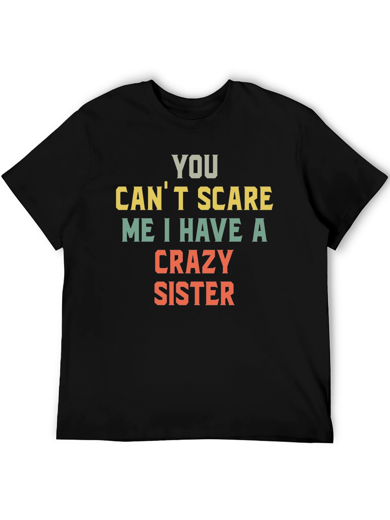 You Cant Scare Me Crazy Sister T-Shirt