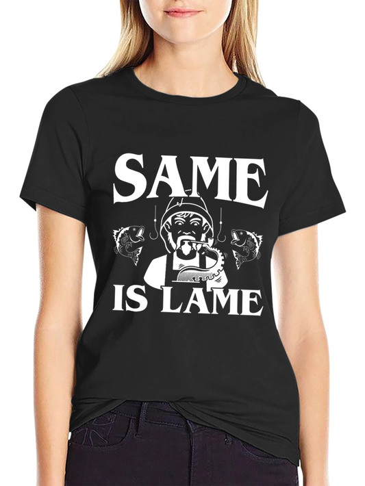 Same Is Lame Fishing T-Shirt - Unique Angler Design