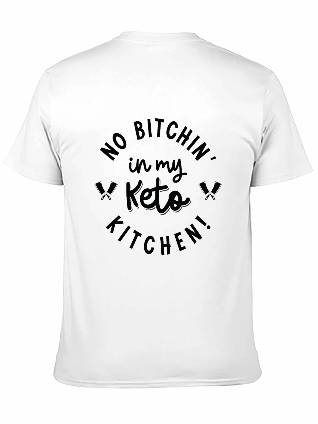 No Bitchin in My Keto Kitchen T-Shirt