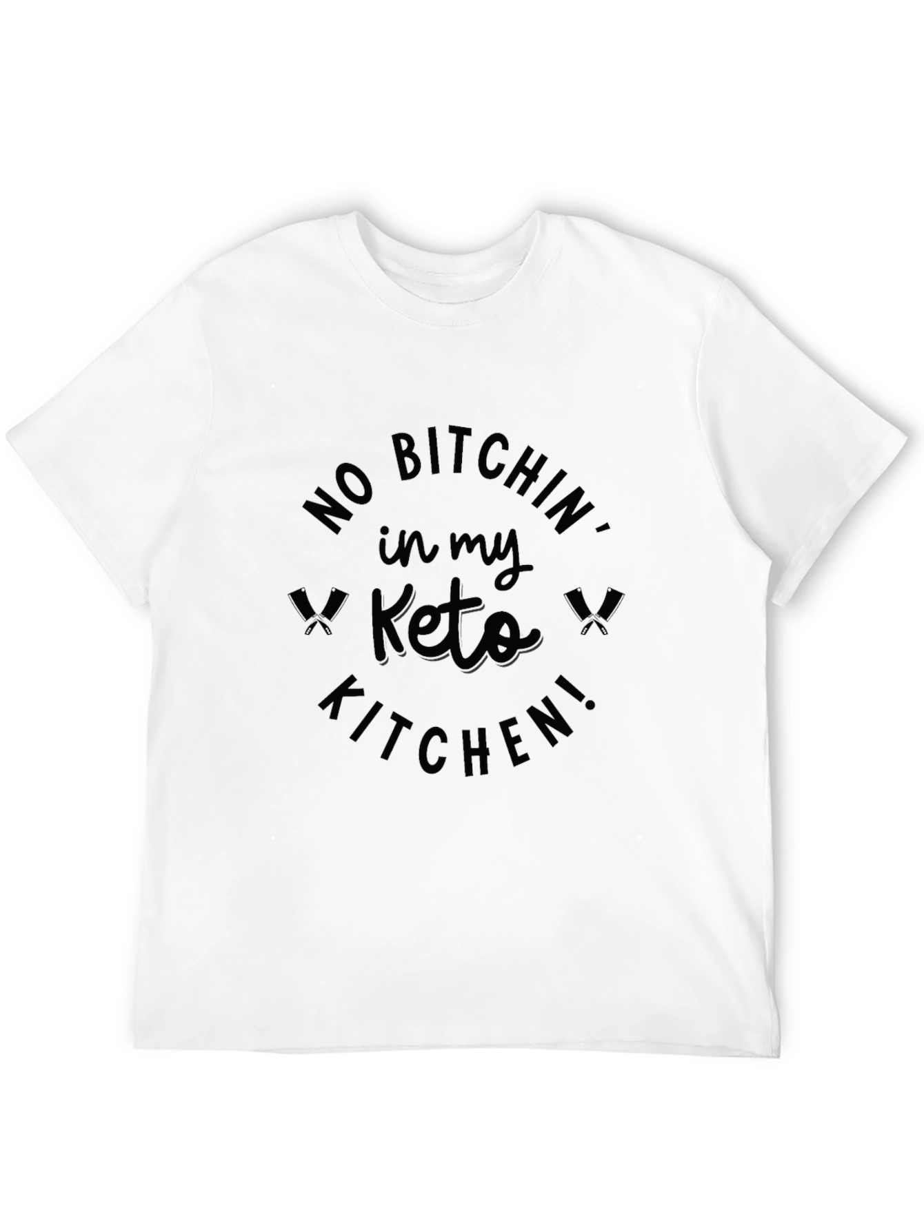 No Bitchin in My Keto Kitchen T-Shirt
