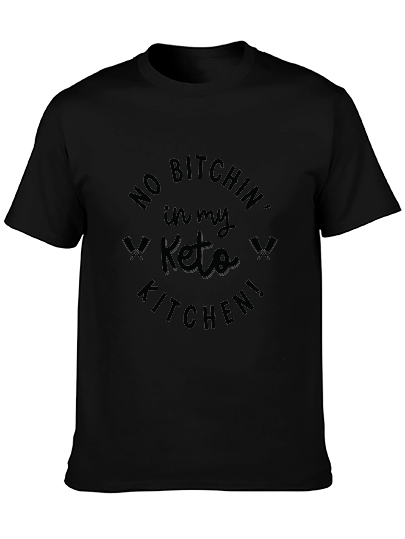 No Bitchin in My Keto Kitchen T-Shirt