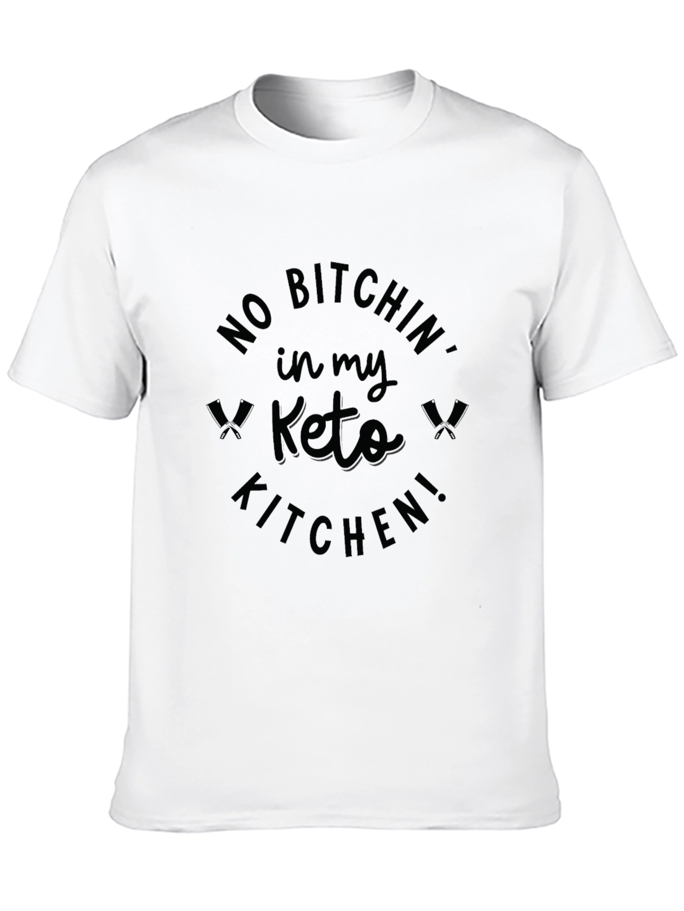 No Bitchin in My Keto Kitchen T-Shirt