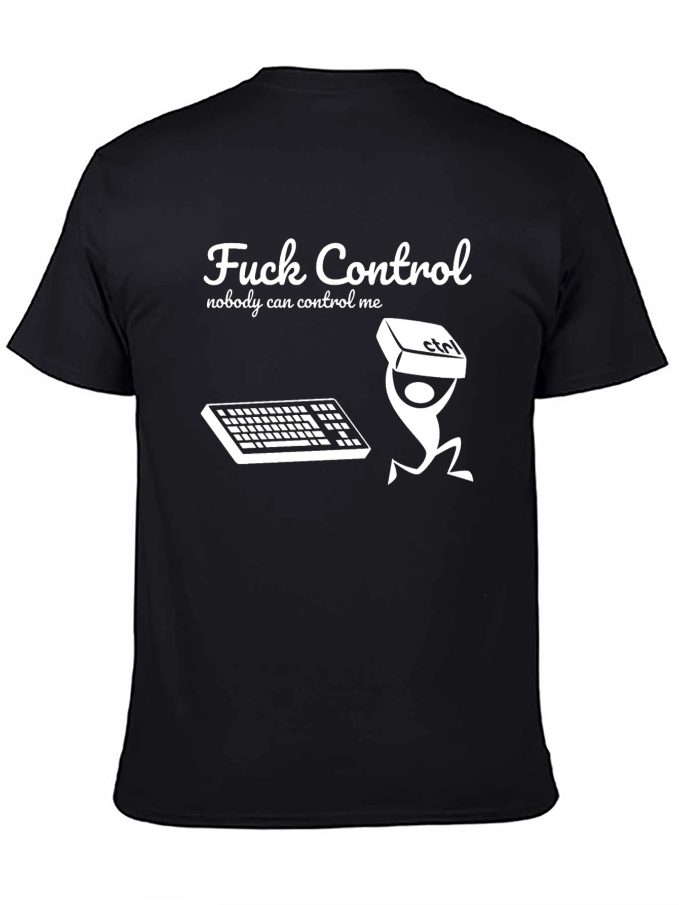 Fuck Control T-Shirt Nobody Can Control Me Funny Tee