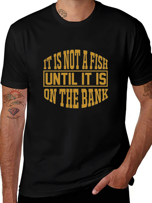 Fishing T-Shirt - Not a Fish Until On The Bank