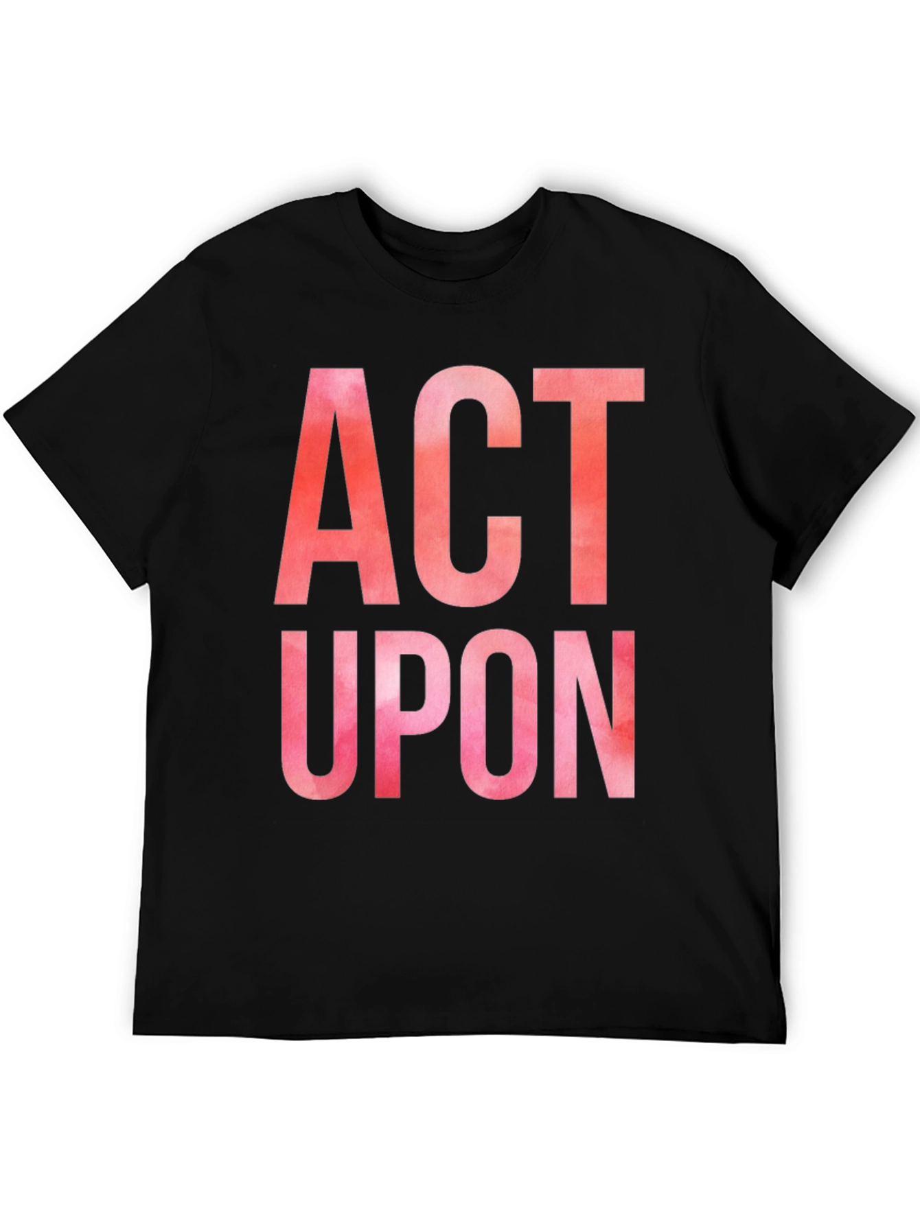 Act Upon Graphic Tee - Bold Statement Shirt