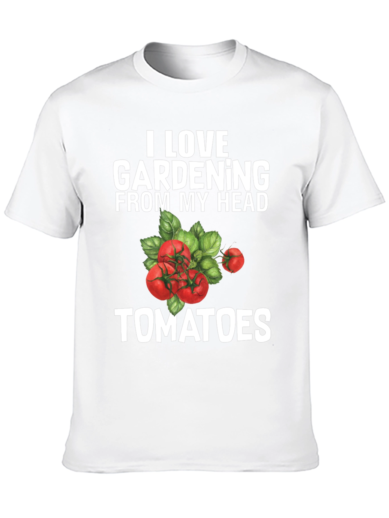 I Love Gardening From My Head Tomatoes Graphic Tee
