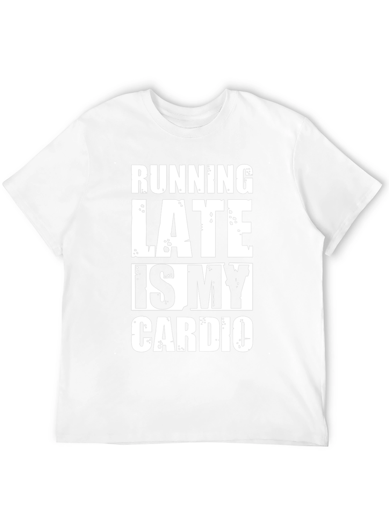 Running Late Is My Cardio Funny T-Shirt