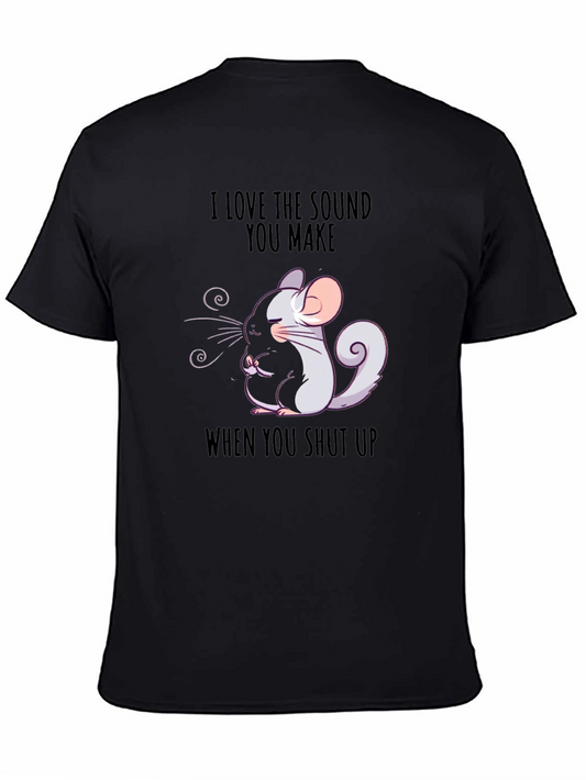 Funny Chinchilla T-Shirt - I Love the Sound You Make