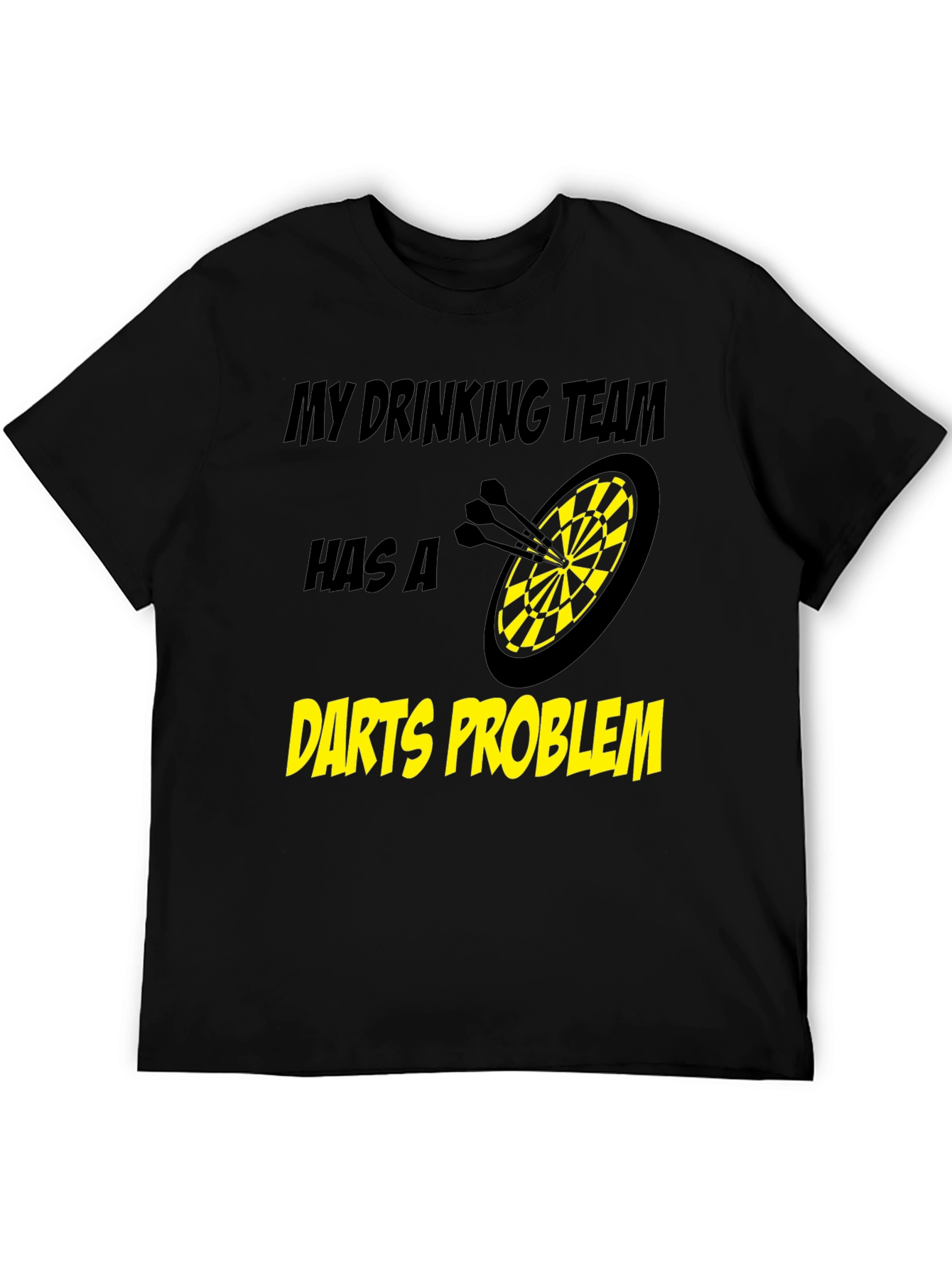 Darts Problem Funny Drinking Team Black T-Shirt