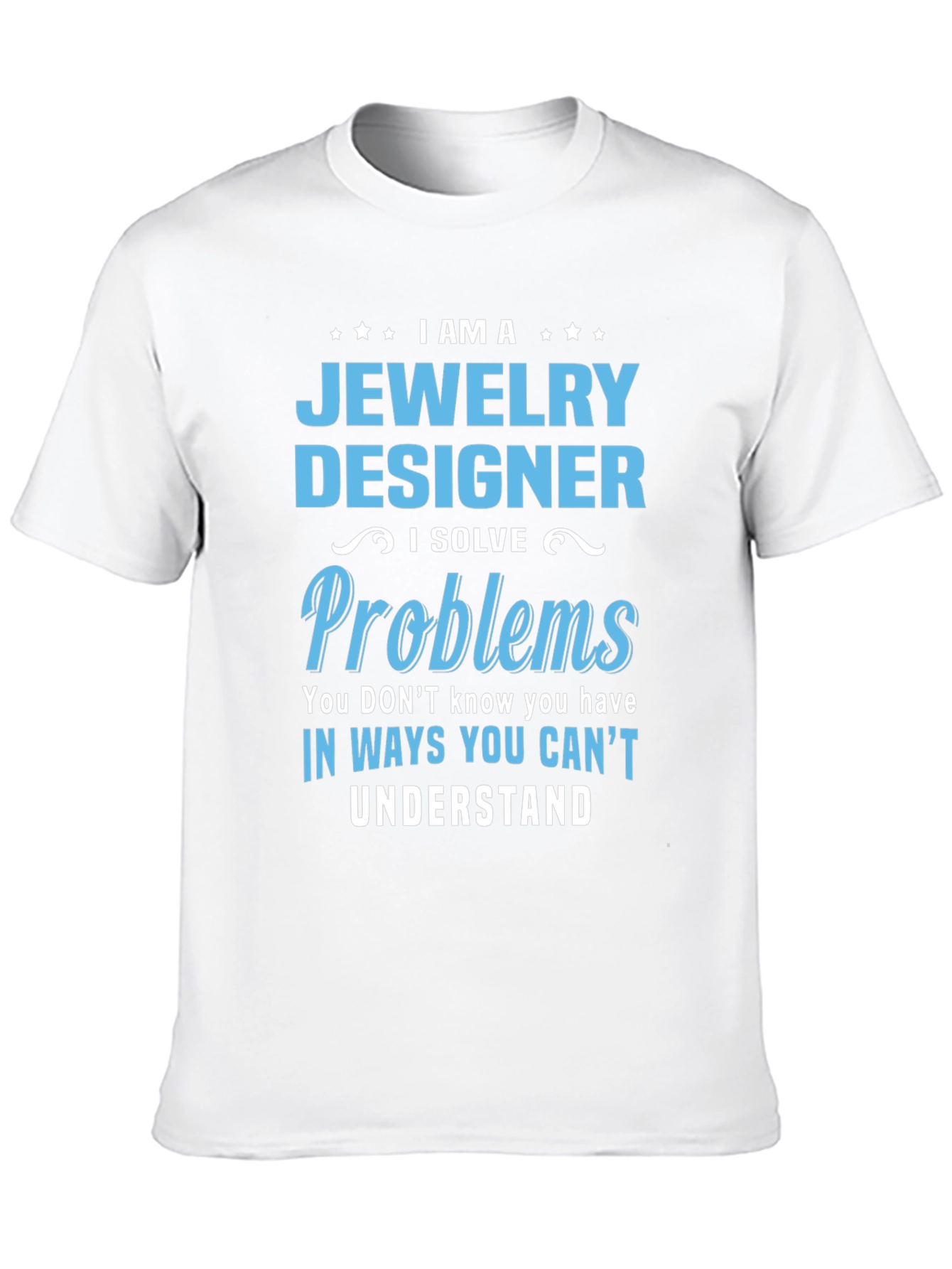 Jewelry Designer - I Solve Problems T-Shirt