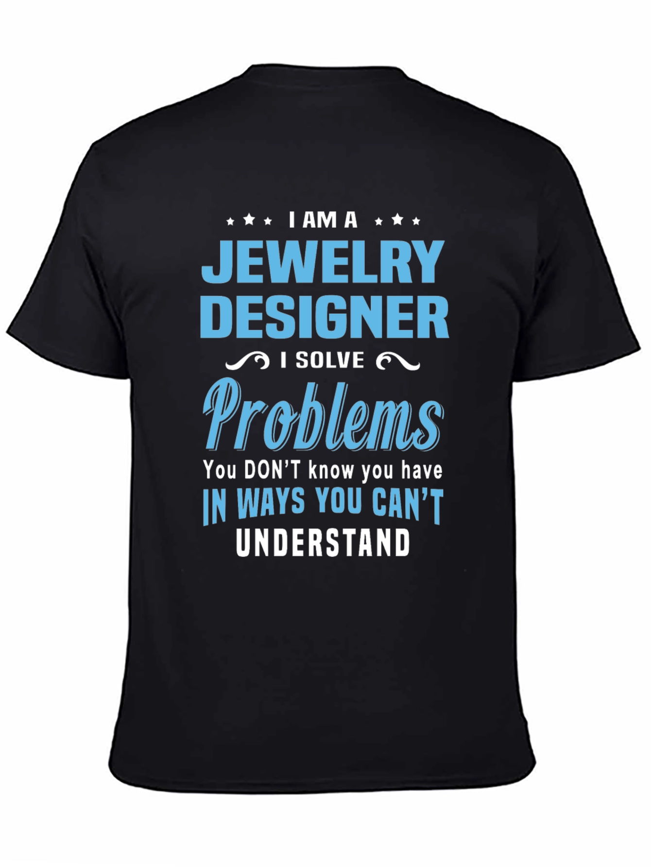 Jewelry Designer - I Solve Problems T-Shirt
