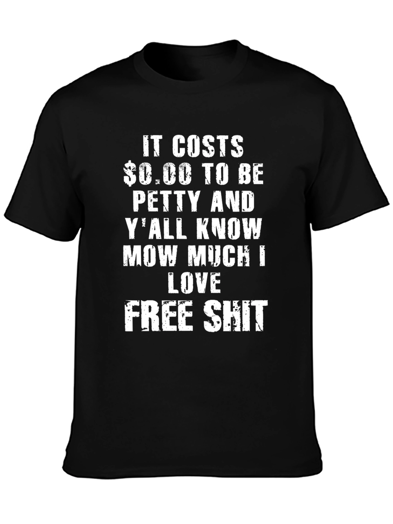 It Costs $0.00 To Be Petty Graphic Tee