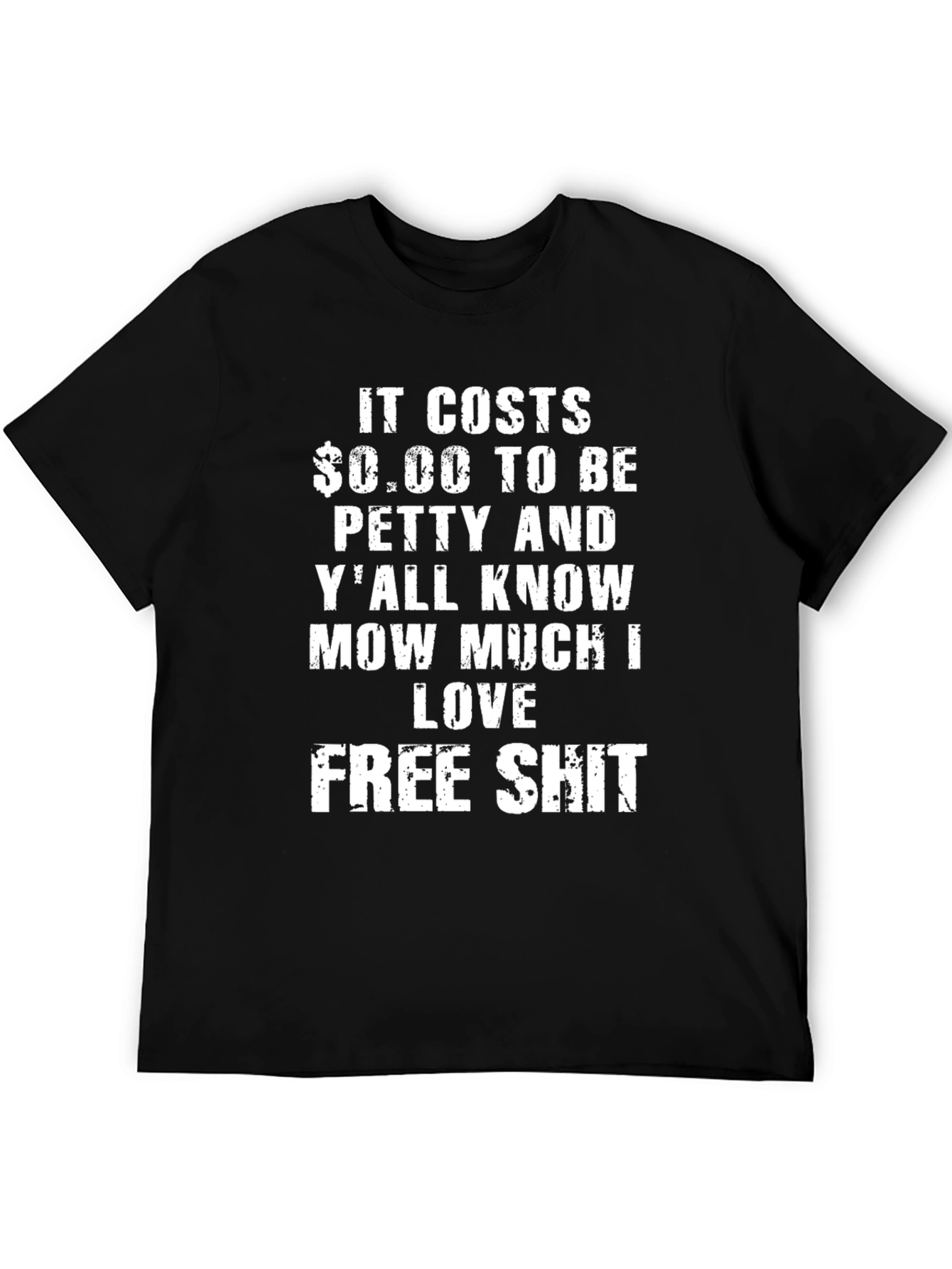 It Costs $0.00 To Be Petty Graphic Tee