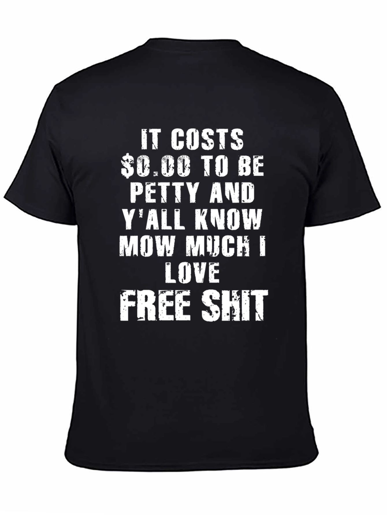 It Costs $0.00 To Be Petty Graphic Tee