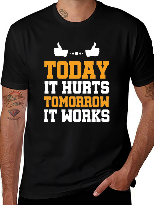 Workout Motivation Tee: Today It Hurts Tomorrow It Works