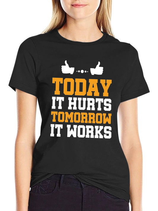 Workout Motivation Tee: Today It Hurts Tomorrow It Works