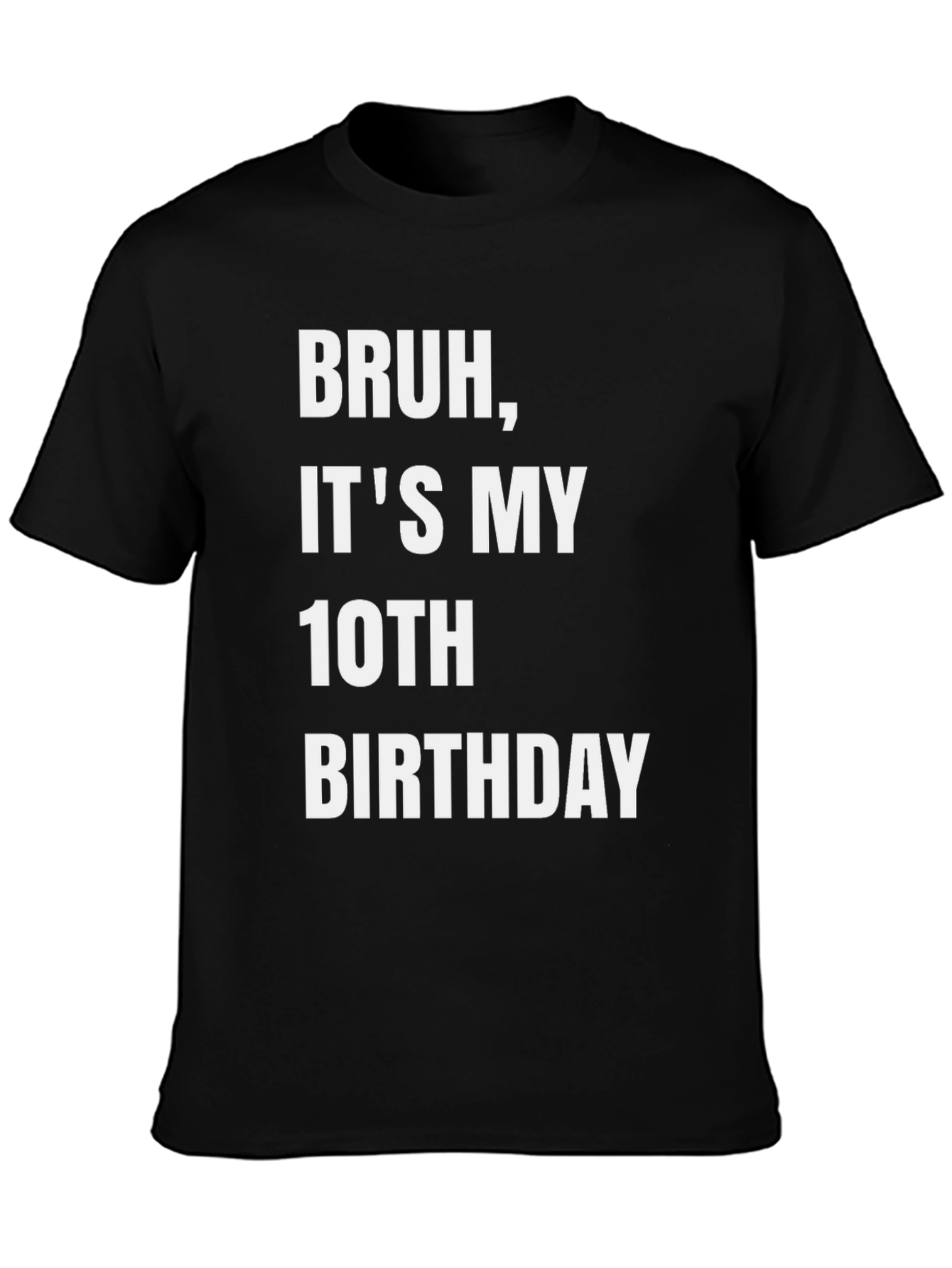 Bruh Its My 10th Birthday T-Shirt