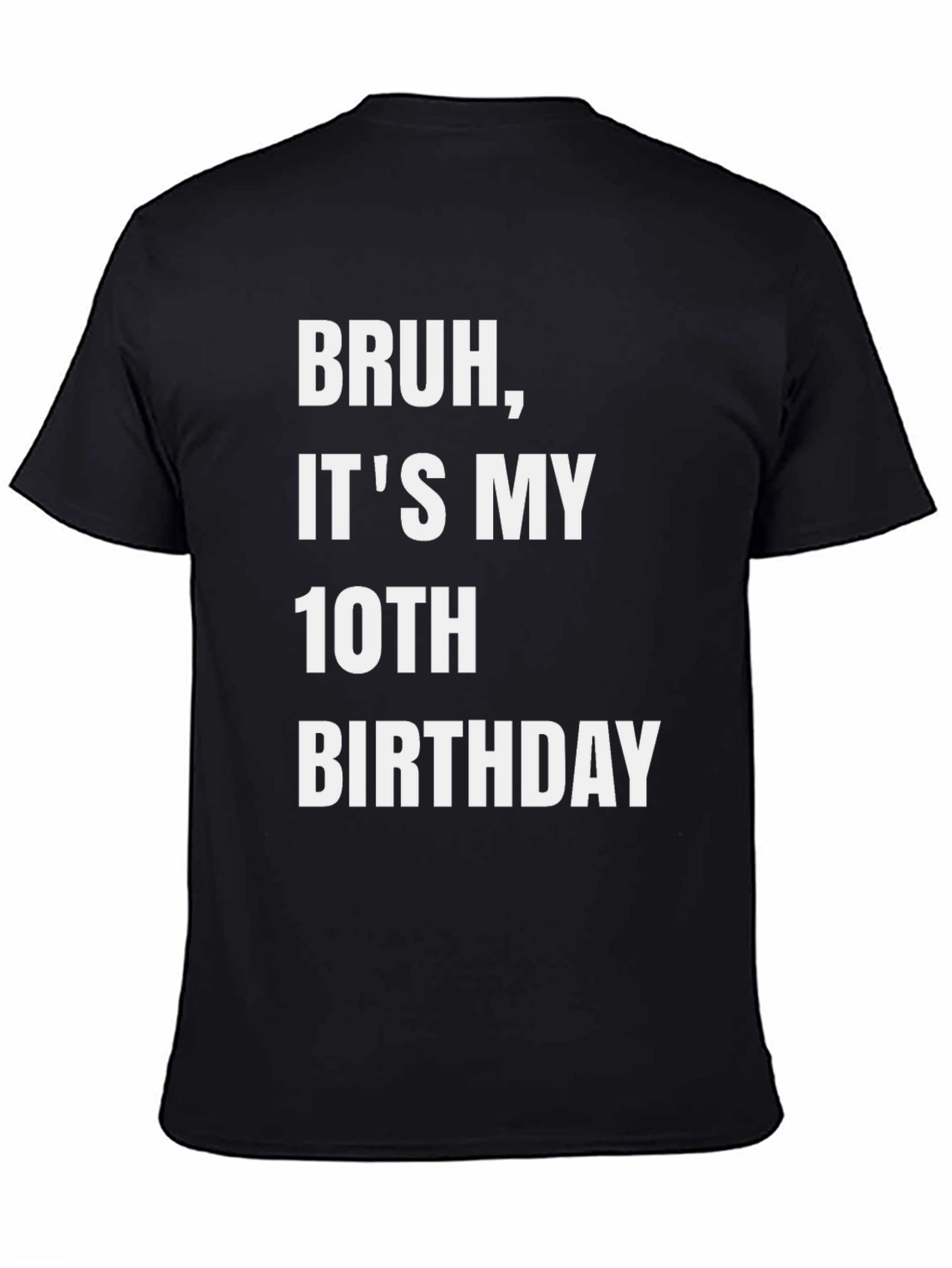 Bruh Its My 10th Birthday T-Shirt