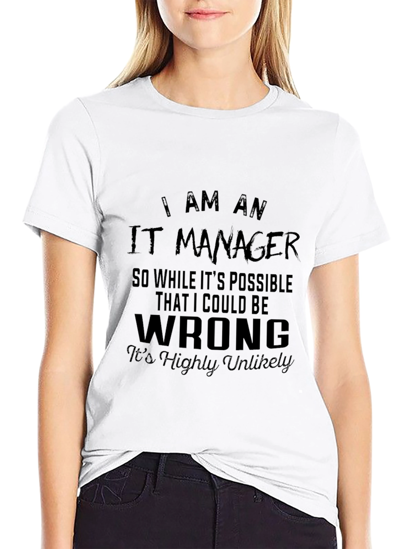 IT Manager Funny T-Shirt - Highly Unlikely