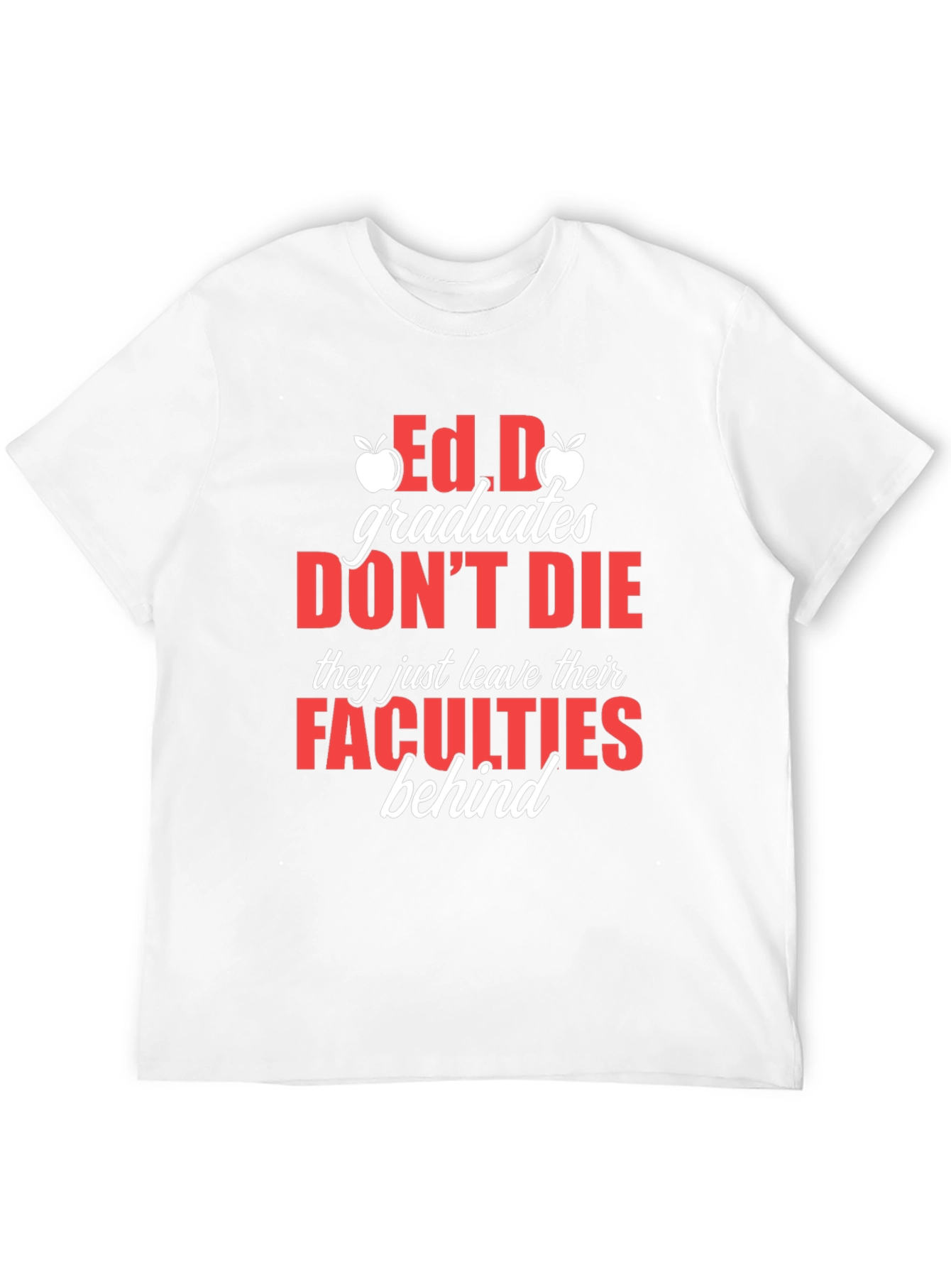 Ed.D Graduates Dont Die T-Shirt