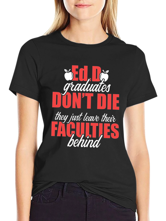 Ed.D Graduates Dont Die T-Shirt