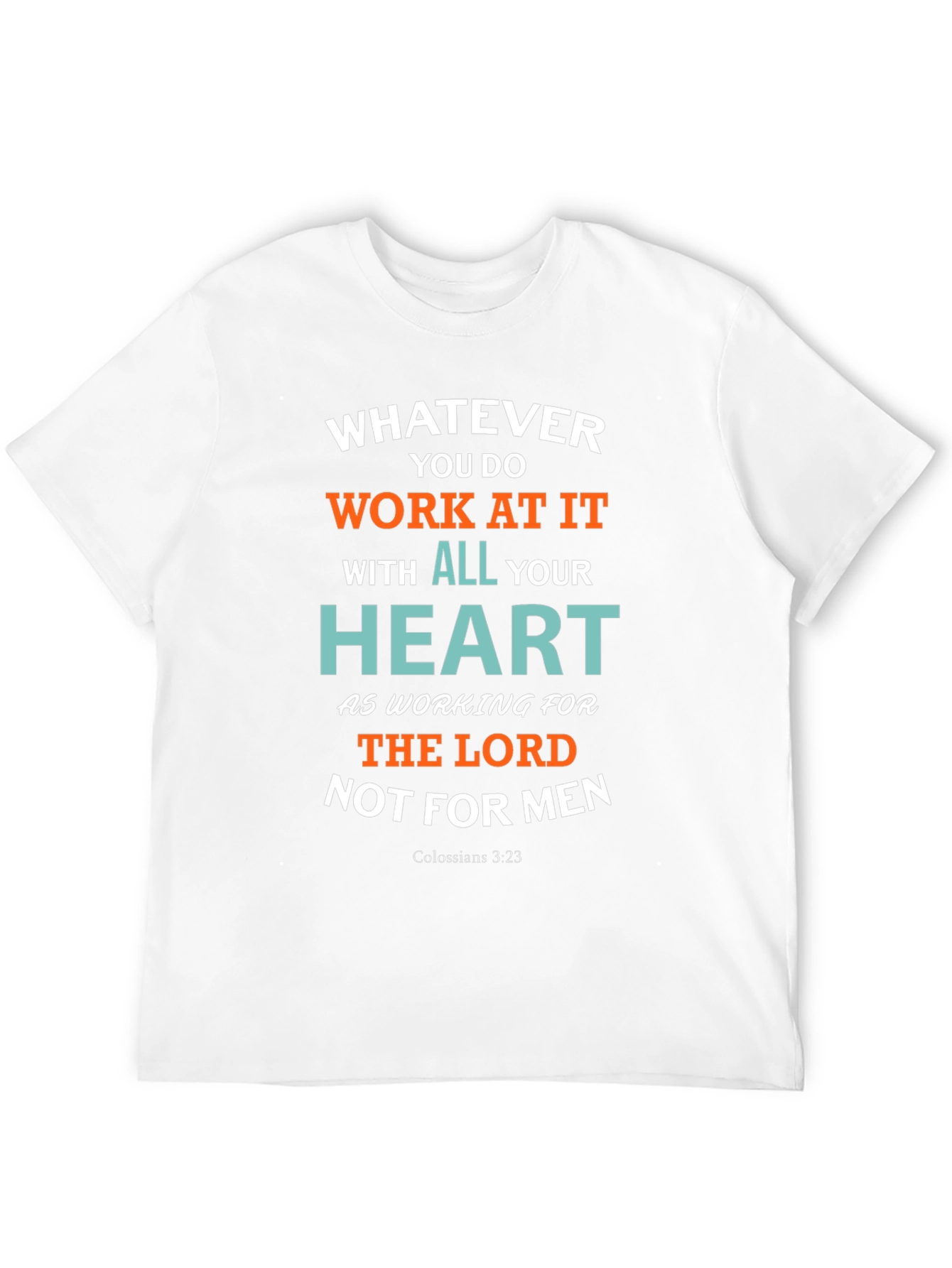 Whatever You Do T-Shirt Colossians 3:23