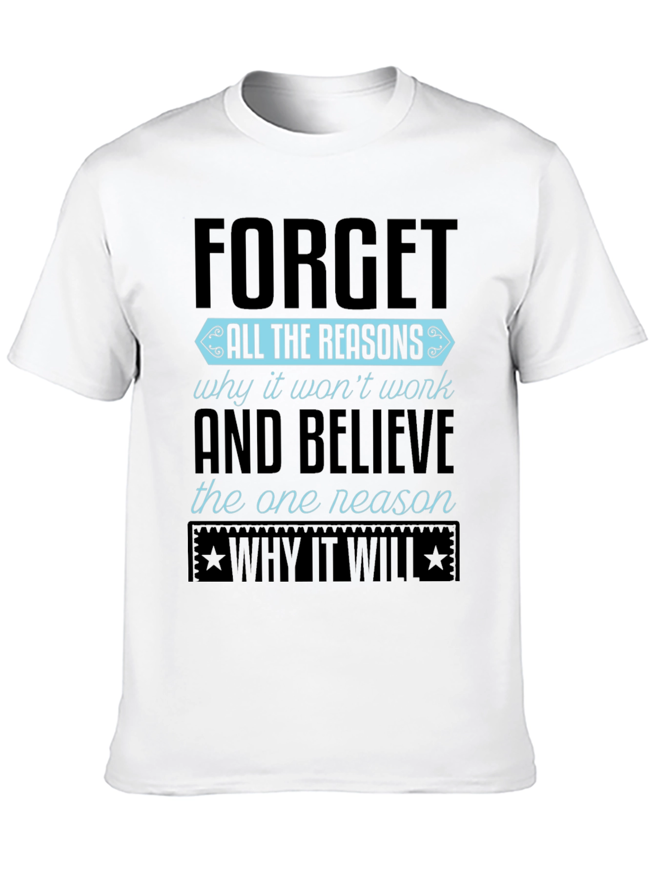 Motivational Graphic T-Shirt - Forget Reasons