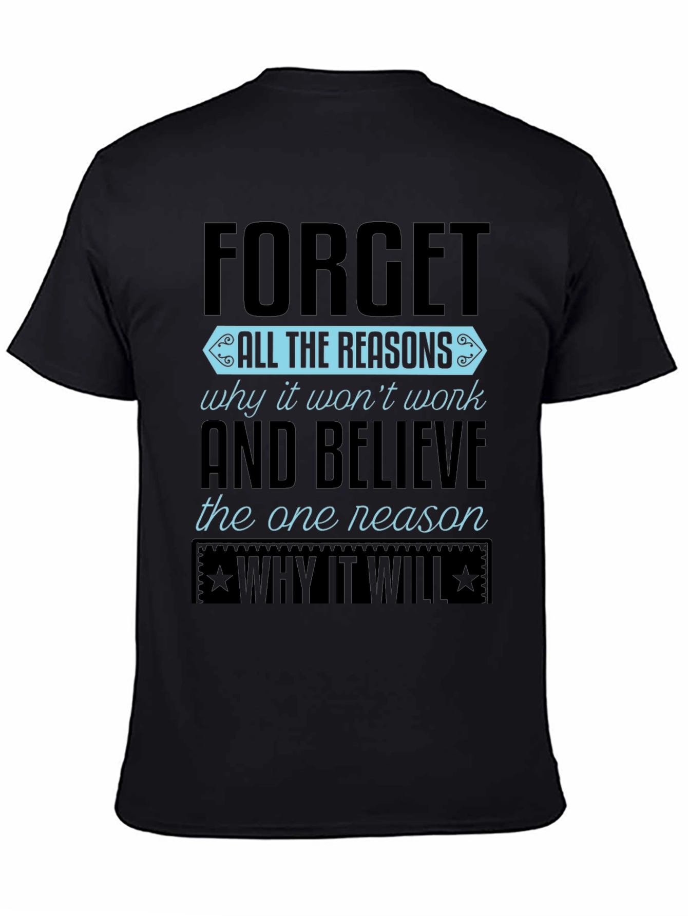 Motivational Graphic T-Shirt - Forget Reasons