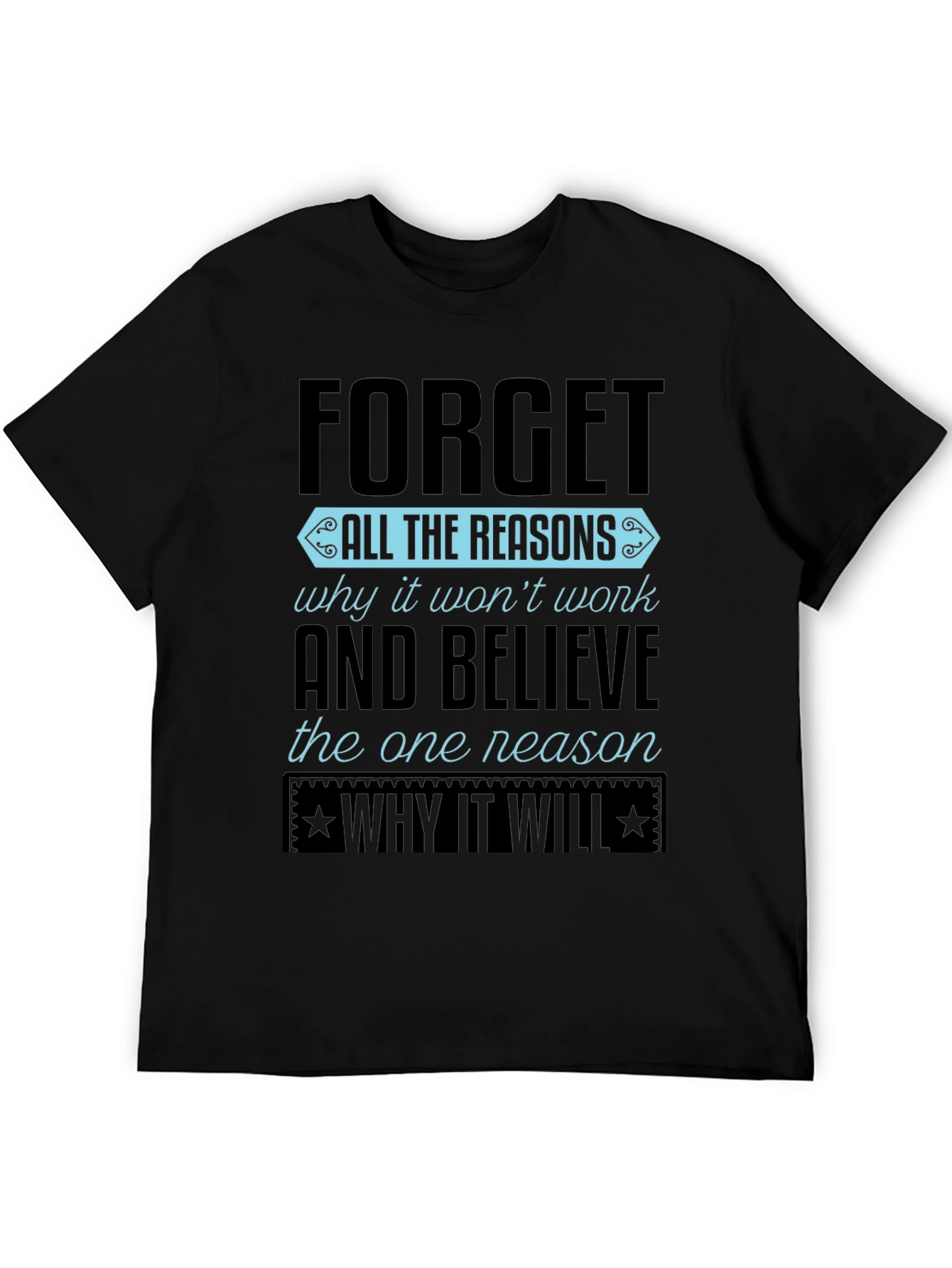 Motivational Graphic T-Shirt - Forget Reasons